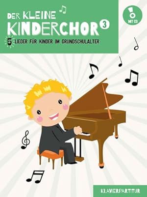 Bild des Verkufers fr Der kleine Kinderchor 3 : 5 Lieder fr Kinder im Grundschulalter (Band 3 Klavierpartitur) zum Verkauf von Smartbuy