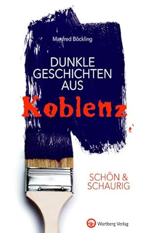 Bild des Verkufers fr SCHN & SCHAURIG - Dunkle Geschichten aus Koblenz zum Verkauf von Smartbuy