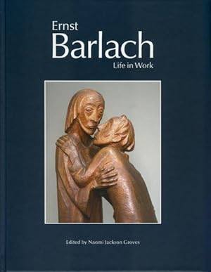 Seller image for Ernst Barlach - Life in Work : Sculpture, Drawings and Graphics, Dramas, Prose Works and Letters in Translation for sale by Smartbuy