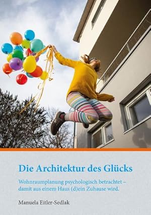 Image du vendeur pour Die Architektur des Glcks : Wohnraumplanung psychologisch betrachtet - damit aus einem Haus (d)ein Zuhause wird mis en vente par Smartbuy