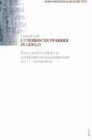 Immagine del venditore per Lutherische Pfarrer in Lemgo : Kirche und Geistliche in einer konfessionalisierten Stadt des 17. Jahrhunderts venduto da Smartbuy