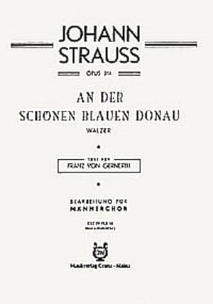 Bild des Verkufers fr An der schnen blauen Donau, Mnnerchor (TTBB) und Klavier, Klavierpartitur : Walzer "Donau so blau". op.314 zum Verkauf von Smartbuy