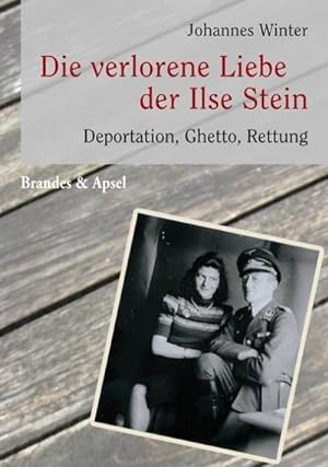 Bild des Verkufers fr Die verlorene Liebe der Ilse Stein : Deportation, Ghetto, Rettung zum Verkauf von Smartbuy