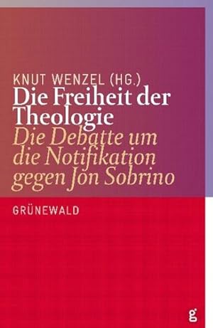 Bild des Verkufers fr Die Freiheit der Theologie : Die Debatte um die Notifikation gegen Jon Sobrino zum Verkauf von Smartbuy