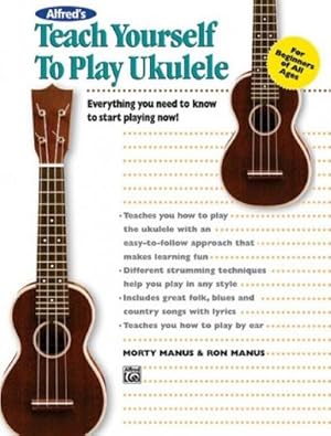 Bild des Verkufers fr Alfred's Teach Yourself to Play Ukulele (D-tuning) : Everything you need to know to start playing now! zum Verkauf von Smartbuy