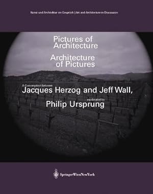 Immagine del venditore per Pictures of Architecture - Architecture of Pictures : A Conversation between Jacques Herzog and Jeff Wall venduto da Smartbuy