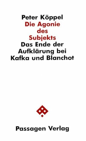 Bild des Verkufers fr Die Agonie des Subjekts : Das Ende der Aufklrung bei Kafka und Blanchot zum Verkauf von Smartbuy