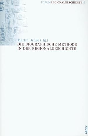 Immagine del venditore per Die biographische Methode in der Regionalgeschichte : Forum Regionalgeschichte 17 venduto da Smartbuy