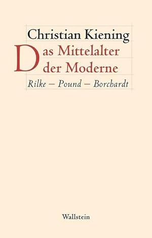 Seller image for Das Mittelalter der Moderne : Rilke - Pound - Borchardt for sale by Smartbuy