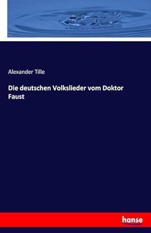 Image du vendeur pour Die deutschen Volkslieder vom Doktor Faust mis en vente par Smartbuy
