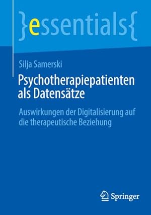 Seller image for Psychotherapiepatienten als Datenstze : Auswirkungen der Digitalisierung auf die therapeutische Beziehung for sale by Smartbuy