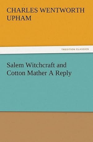 Image du vendeur pour Salem Witchcraft and Cotton Mather A Reply mis en vente par Smartbuy