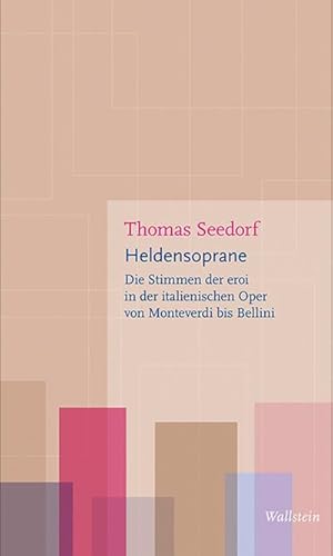 Bild des Verkufers fr Heldensoprane : Die Stimmen der eroi in der italienischen Oper von Monteverdi bis Bellini zum Verkauf von Smartbuy