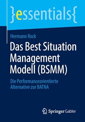 Bild des Verkufers fr Das Best Situation Management Modell (BSMM) : Die Performanceorientierte Alternative zur BATNA zum Verkauf von Smartbuy