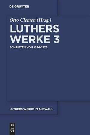 Bild des Verkufers fr Martin Luther: Luthers Werke in Auswahl Schriften von 1524-1528 zum Verkauf von Smartbuy