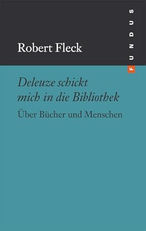 Bild des Verkufers fr Deleuze schickt mich in die Bibliothek : ber Bcher und Menschen zum Verkauf von Smartbuy