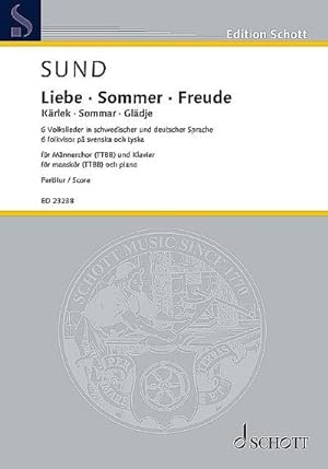 Seller image for Liebe Sommer Freude, Mnnerchor (TTBB) und Klavier : 6 Volkslieder in schwedischer und deutscher Sprache. Chorbuch for sale by Smartbuy