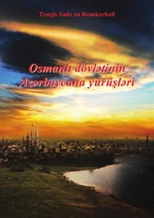 Bild des Verkufers fr Osmanische Imperium und Aserbaidschan : Osmanische Imperium und Aserbaidschan zum Verkauf von Smartbuy
