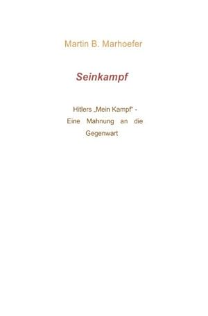 Seller image for Seinkampf : Hitlers "Mein Kampf" - Eine Mahnung an die Gegenwart for sale by Smartbuy