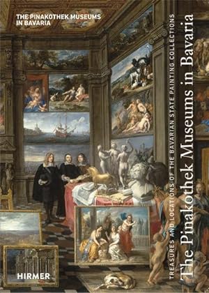 Bild des Verkufers fr The Pinakothek Museums in Bavaria : Treasures and Locations of the Bavarian State Painting Collections zum Verkauf von Smartbuy