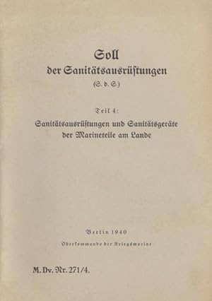 Seller image for M.Dv.Nr. 271/4 Soll der Sanittsausrstungen - Teil 4: Sanittsausrstungen und Sanittsgerte der Marineteile am Lande : 1940 - Neuauflage 2019 for sale by Smartbuy