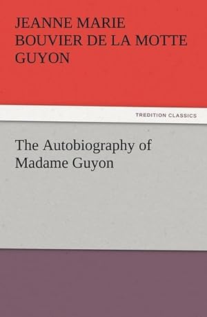 Bild des Verkufers fr The Autobiography of Madame Guyon zum Verkauf von Smartbuy