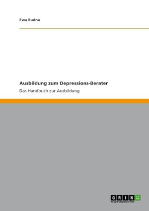 Bild des Verkufers fr Ausbildung zum Depressions-Berater : Das Handbuch zur Ausbildung zum Verkauf von Smartbuy