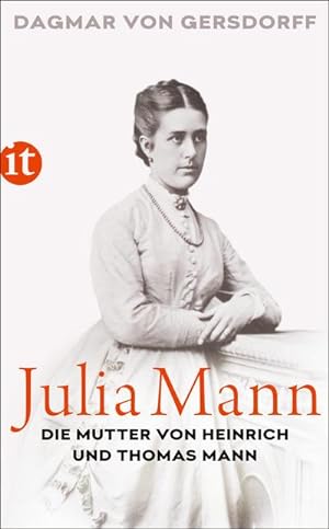 Bild des Verkufers fr Julia Mann, die Mutter von Heinrich und Thomas Mann : Eine Biographie zum Verkauf von Smartbuy