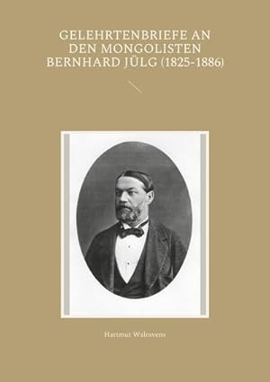 Bild des Verkufers fr Gelehrtenbriefe an den Mongolisten Bernhard Jlg (1825-1886) zum Verkauf von Smartbuy