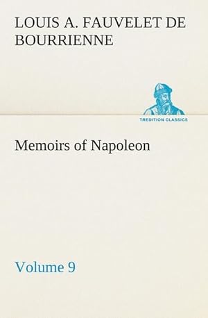 Seller image for Memoirs of Napoleon  Volume 09 for sale by Smartbuy