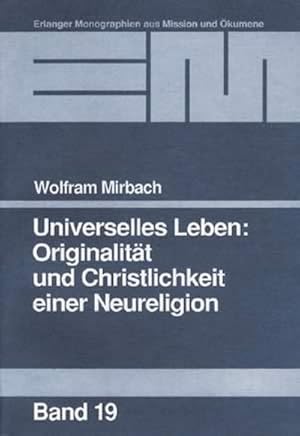 Bild des Verkufers fr Universelles Leben: Originalitt und Christlichkeit einer Neureligion : Erlanger theologische Dissertation. Diss. zum Verkauf von Smartbuy