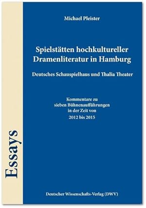 Bild des Verkufers fr Spielstätten hochkultureller Dramenliteratur in Hamburg. Deutsches Schauspielhaus und Thalia Theater : Kommentare zu sieben Bühnenaufführungen in der Zeit von 2012 bis 2015 zum Verkauf von Smartbuy