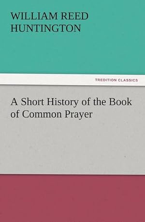 Bild des Verkufers fr A Short History of the Book of Common Prayer zum Verkauf von Smartbuy