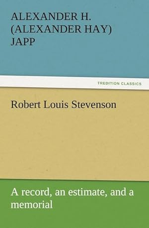 Bild des Verkufers fr Robert Louis Stevenson : A record, an estimate, and a memorial zum Verkauf von Smartbuy