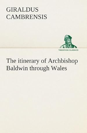 Bild des Verkufers fr The itinerary of Archbishop Baldwin through Wales zum Verkauf von Smartbuy