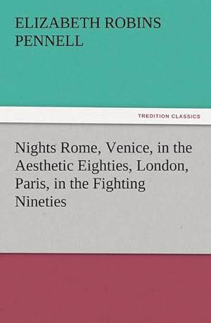 Bild des Verkufers fr Nights Rome, Venice, in the Aesthetic Eighties, London, Paris, in the Fighting Nineties zum Verkauf von Smartbuy