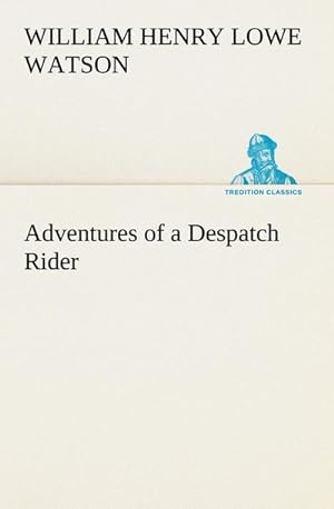 Seller image for Adventures of a Despatch Rider for sale by Smartbuy