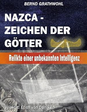Bild des Verkufers fr Nazca - Zeichen der Gtter : Relikte einer unbekannten Intelligenz zum Verkauf von Smartbuy