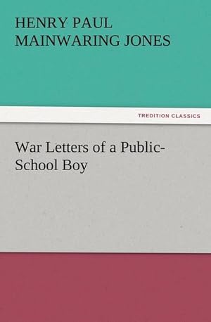 Bild des Verkufers fr War Letters of a Public-School Boy zum Verkauf von Smartbuy