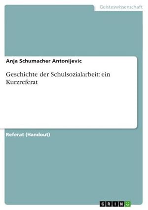 Seller image for Geschichte der Schulsozialarbeit: ein Kurzreferat for sale by Smartbuy