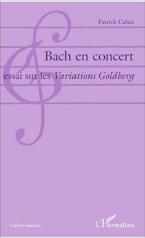 Image du vendeur pour Bach en concert : Essai sur les Variations Goldberg mis en vente par Smartbuy