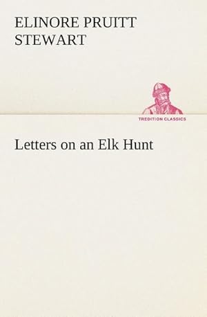 Bild des Verkufers fr Letters on an Elk Hunt zum Verkauf von Smartbuy