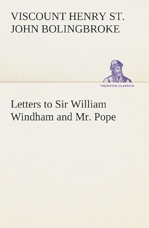 Bild des Verkufers fr Letters to Sir William Windham and Mr. Pope zum Verkauf von Smartbuy