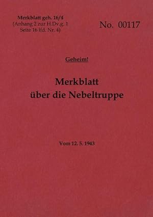Bild des Verkufers fr Merkblatt geh. 16/4 Merkblatt ber die Nebeltruppe - Geheim : 1943 - Neuauflage 2022 zum Verkauf von Smartbuy