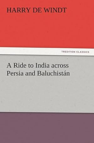 Bild des Verkufers fr A Ride to India across Persia and Baluchistn zum Verkauf von Smartbuy