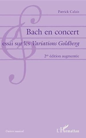 Image du vendeur pour Bach en concert : Essai sur les Variations Goldberg - 2de dition augmente mis en vente par Smartbuy