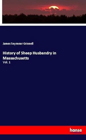 Seller image for History of Sheep Husbandry in Massachusetts : Vol. 1 for sale by Smartbuy