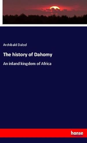 Seller image for The history of Dahomy : An inland kingdom of Africa for sale by Smartbuy