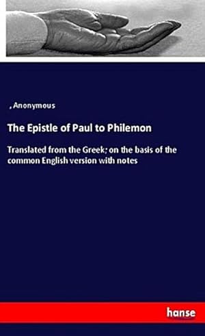 Imagen del vendedor de The Epistle of Paul to Philemon : Translated from the Greek; on the basis of the common English version with notes a la venta por Smartbuy