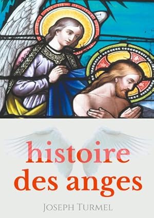 Bild des Verkufers fr Histoire des anges : Introduction  la sciences des anges et  l'angologie zum Verkauf von Smartbuy